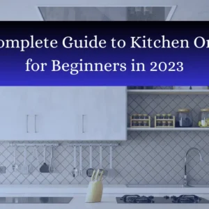 The Best Complete Guide to Kitchen Organization for Beginners in 2023