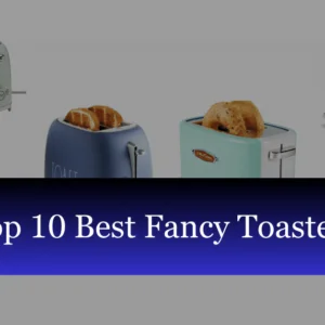 Top 10 Best Fancy Toasters