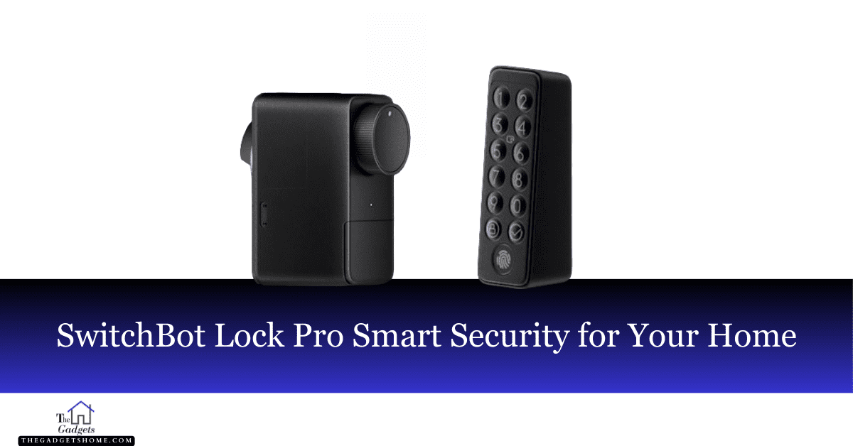 SwitchBot Lock Pro: Smart Security for Your Home