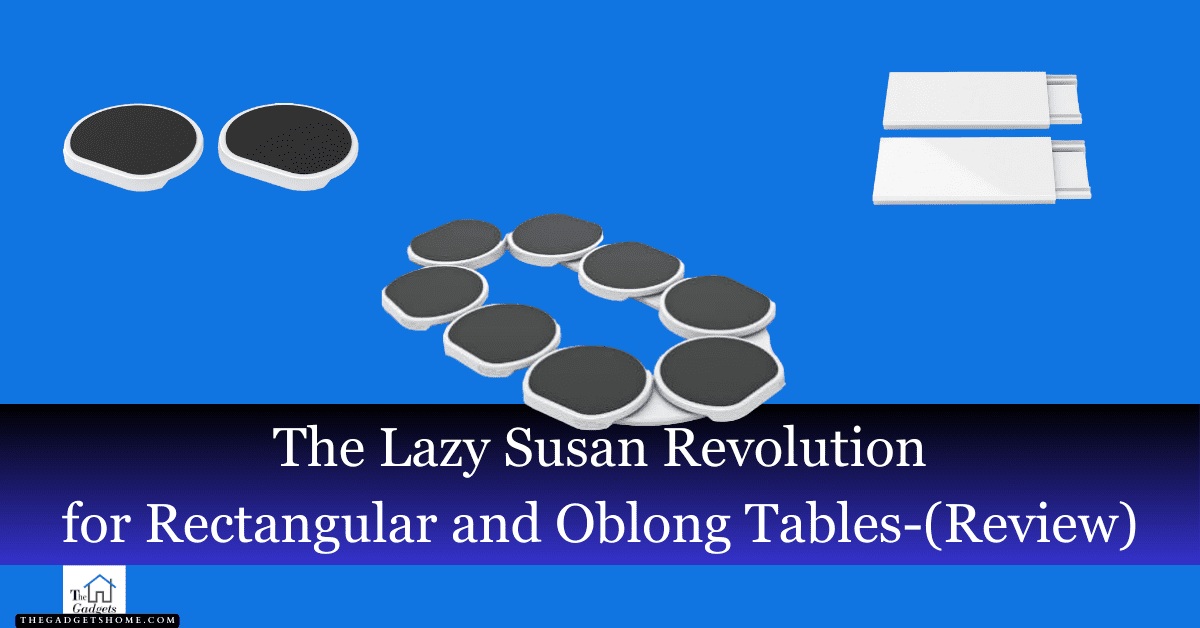 The Lazy Susan Revolution for Rectangular and Oblong Tables-(Review)