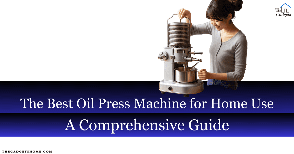 The Best Oil Press Machine for Home Use: A Comprehensive Guide ✔