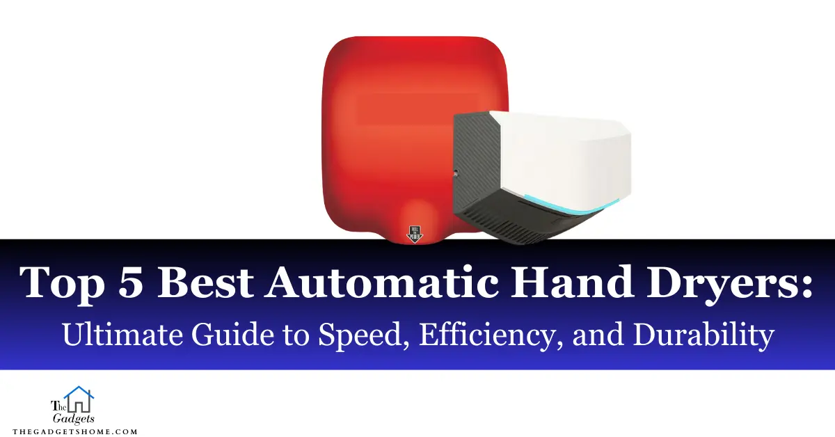 Top 5 Best Automatic Hand Dryers: Ultimate Guide to Speed, Efficiency, and Durability