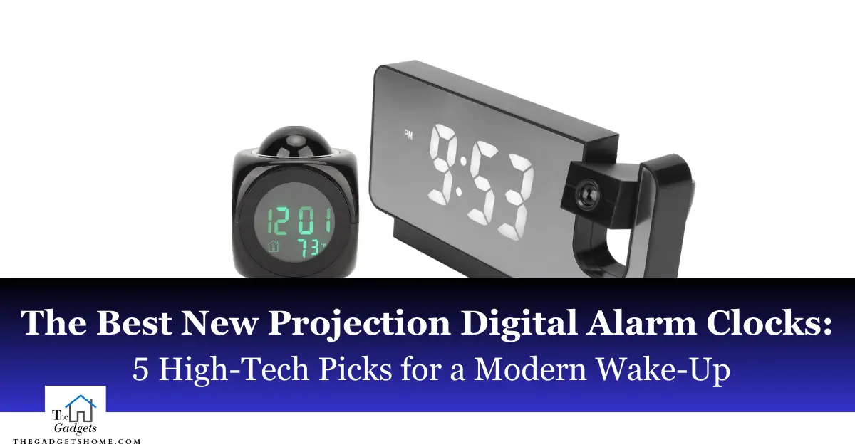 5 High-Tech Picks: The Best New Projection Digital Alarm Clocks for a Modern Wake-Up