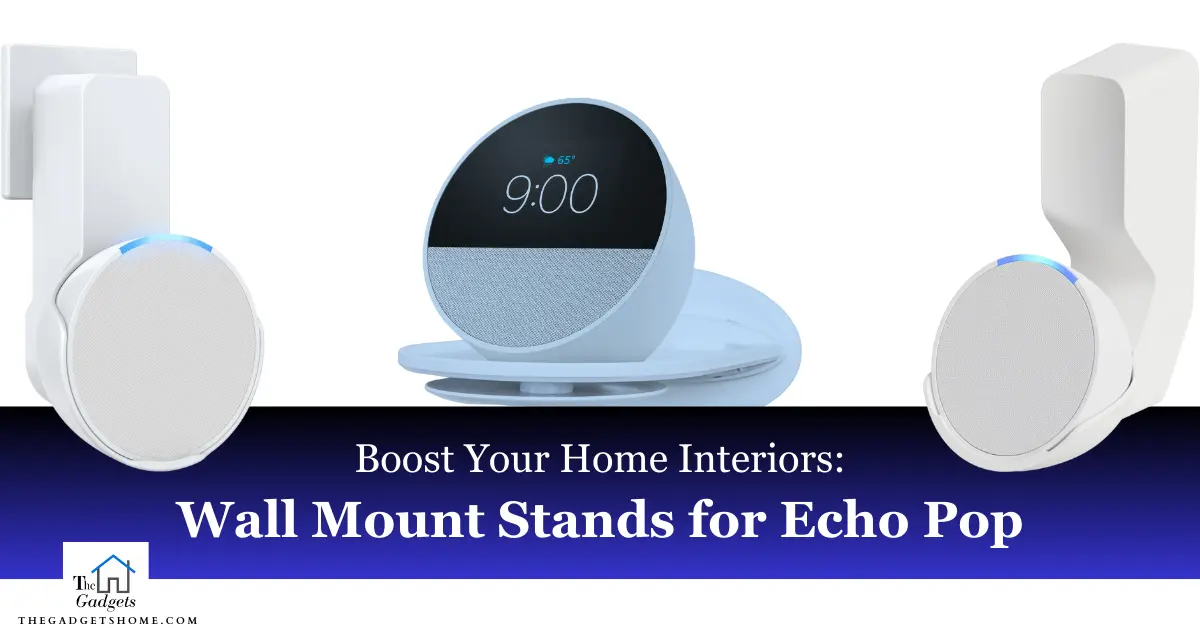 Boost Your Home Interiors: Top 5 Best Selling Wall Mount Stands for Echo Pop